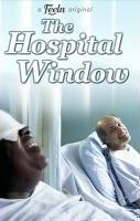 The Hospital Window/La ventana del hospital